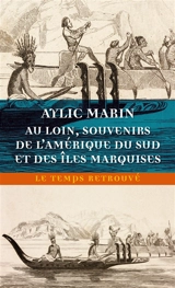Au loin, souvenirs de l'Amérique du Sud et des îles Marquises - Aylic Marin