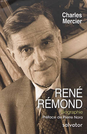 René Rémond : une traversée du XXe siècle - Charles Mercier