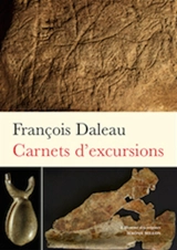 Carnets d'excursions. Carnet de mémoire - François Daleau