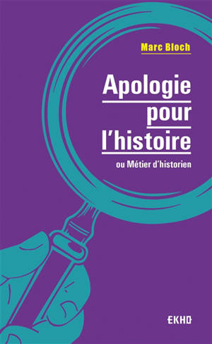 Apologie pour l'histoire ou Métier d'historien - Marc Bloch