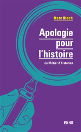 Apologie pour l'histoire ou Métier d'historien - Marc Bloch