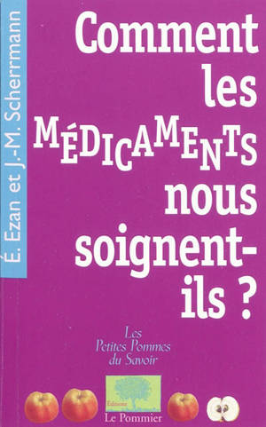 Comment les médicaments nous soignent-ils ? - Eric Ezan