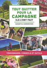 Tout quitter pour la campagne, ils l'ont fait : témoignages, conseils et outils - Samantha Vandersteen