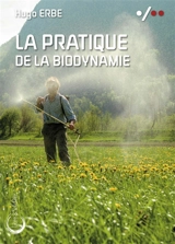 La pratique de la biodynamie - Hugo Erbe