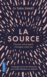 La source : ouvrez votre esprit, changez votre vie - Tara Swart