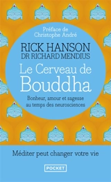 Le cerveau de Bouddha : bonheur, amour et sagesse au temps des neurosciences - Rick Hanson