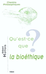 Qu'est-ce que la bioéthique ? - Gilbert Hottois