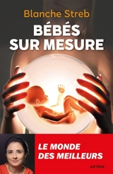 Bébés sur mesure : le monde des meilleurs - Blanche Streb