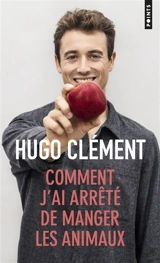 Comment j'ai arrêté de manger les animaux - Hugo Clément
