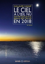 Le ciel à l'oeil nu en 2018 : mois par mois, les plus beaux spectacles - Guillaume Cannat
