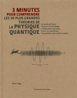 3 minutes pour comprendre les 50 plus grandes théories de la physique quantique - Brian Clegg