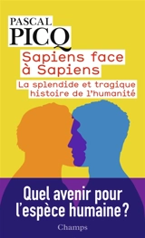 Sapiens face à sapiens : la splendide et tragique histoire de l'humanité - Pascal Picq