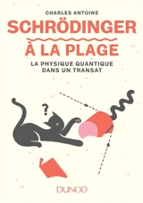 Schrödinger à la plage : la physique quantique dans un transat - Charles Antoine