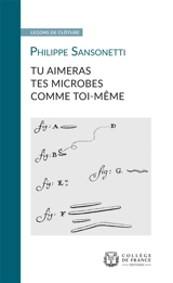 Tu aimeras tes microbes comme toi-même - Philippe Sansonetti