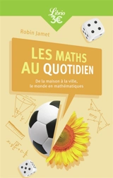 Les maths au quotidien : de la maison à la ville, le monde en mathématiques - Robin Jamet