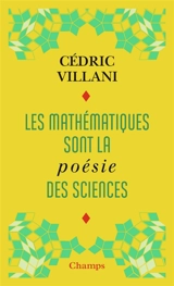 Les mathématiques sont la poésie des sciences. L'invention mathématique - Cédric Villani