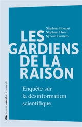 Les gardiens de la raison : enquête sur la désinformation scientifique - Stéphane Foucart