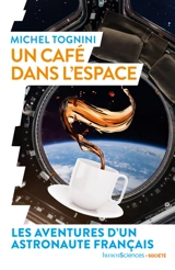 Un café dans l'espace : les aventures d'un astronaute français - Michel Tognini