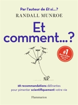 Et comment... ? : 28 recommandations délirantes pour pimenter scientifiquement votre vie - Randall Munroe