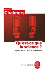 Qu'est-ce que la science ? : récents développements en philosophie des sciences : Popper, Kuhn, Lakatos, Feyerabend - AlanF. Chalmers