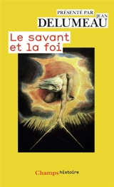 Le Savant et la foi : des scientifiques s'expriment