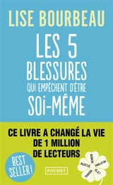 Les 5 blessures qui empêchent d'être soi-même : rejet, abandon, humiliation, trahison, injustice - Lise Bourbeau