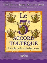 Le 5e accord toltèque : la voie de la maîtrise de soi - Miguel Ruiz