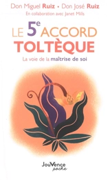 Le 5e accord toltèque : la voie de la maîtrise de soi - Miguel Ruiz
