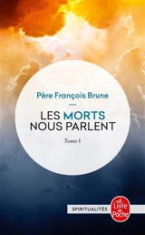 Les morts nous parlent. Vol. 1 - François Brune