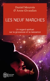 Les neuf marches : un regard spirituel sur la grossesse et la naissance - Daniel Meurois