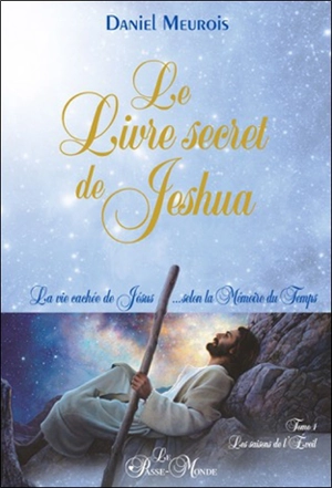 Les saisons de l'éveil : la vie cachée de Jésus... selon la mémoire du temps 1 - Daniel Meurois