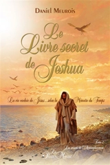 Les saisons de l'accomplissement : la vie cachée de Jésus... selon la mémoire du temps 2 - Daniel Meurois