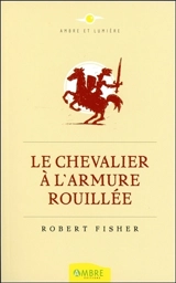 Le chevalier à l'armure rouillée - Robert Fisher