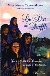 Le don du souffle : de la Galilée à la Camargue, une disciple du Christ raconte... - Marie-Johanne Croteau-Meurois