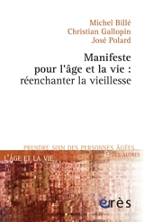 Manifeste pour l'âge et la vie : réenchanter la vieillesse - Michel Billé