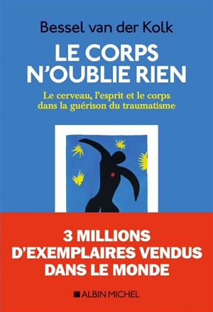 Le corps n'oublie rien : le cerveau, l'esprit et le corps dans la guérison du traumatisme - Bessel A. Van der Kolk