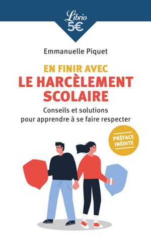 En finir avec le harcèlement scolaire : conseils et solutions pour apprendre à se faire respecter - Emmanuelle Piquet