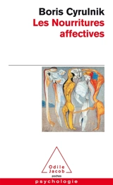 Les nourritures affectives - Boris Cyrulnik