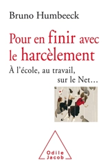 Pour en finir avec le harcèlement : à l'école, au travail, sur le Net... - Bruno Humbeeck