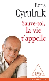 Sauve-toi, la vie t'appelle - Boris Cyrulnik