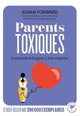 Parents toxiques : comment échapper à leur emprise - Susan Forward