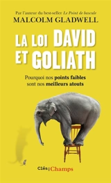 La loi David et Goliath : pourquoi nos points faibles sont nos meilleurs atouts - Malcolm Gladwell