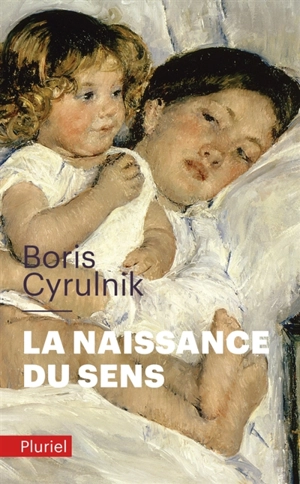 La naissance du sens - Boris Cyrulnik