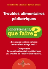 Troubles alimentaires pédiatriques : comprendre le trouble alimentaire pédiatrique (ou trouble de l'oralité alimentaire) - Lucie Briatte