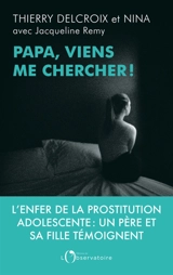 Papa, viens me chercher ! - Thierry Delcroix