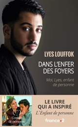 Dans l'enfer des foyers : moi, Lyes, enfant de personne - Lyes L.