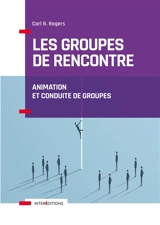 Les groupes de rencontre : animation et conduite de groupes - Carl Ransom Rogers