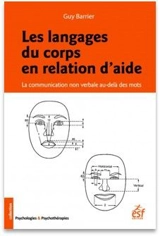 Les langages du corps en relation d'aide : la communication non verbale au-delà des mots - Guy Barrier