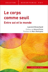 Le corps comme seuil : entre soi et le monde - Laurent Branchard