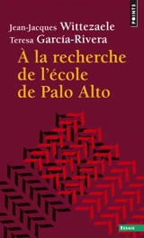 A la recherche de l'école de Palo Alto - Jean-Jacques Wittezaele